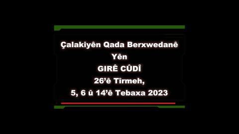 Çalakiyên Qada Berxwedanê Yên Girẻ Cûdî - 26'ê Tîrmeh, 5, 6 û 14'ê Tebaxa 2023